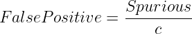 Spurious
F alseP ositive = ----------
                     c