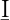 I
¯