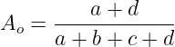 a + d
Ao =  -------------
      a + b + c + d